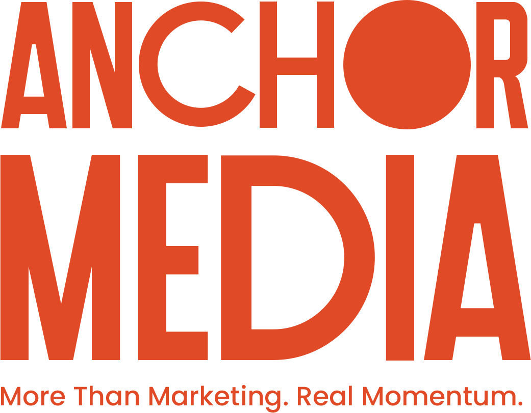 Anchor Media. More than marketing. Real momentum.
